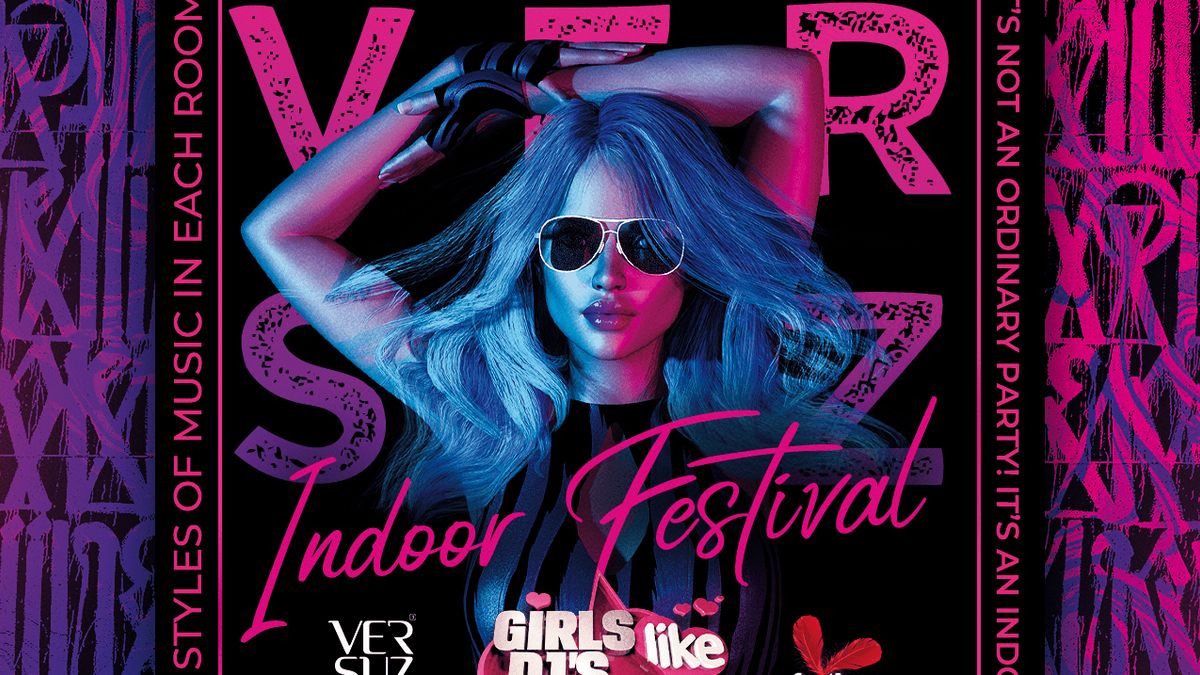 Girls Like Dj's - Indoor Festival. 22:00