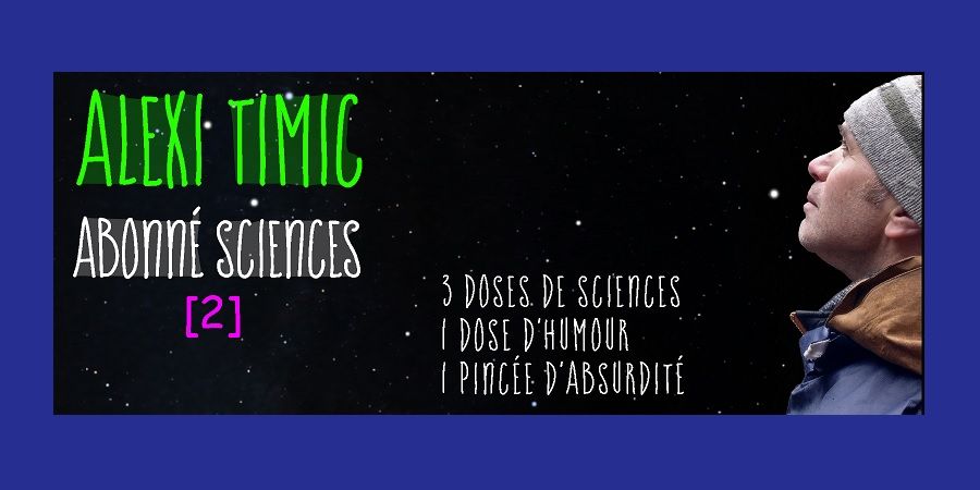 image - Alexi Timic, causeur abonné sciences 2