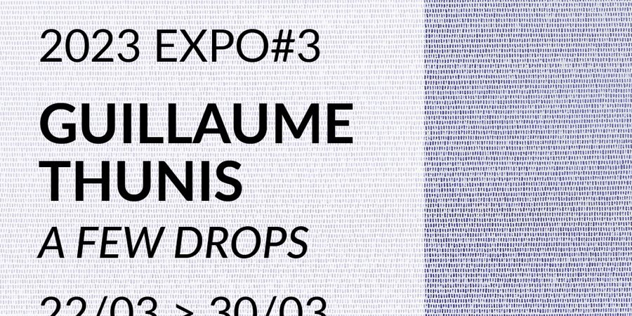 image - A few drops : Exposition personnelle de Guillaume Thunis