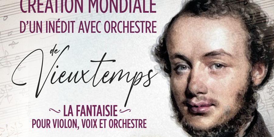 image - Création mondiale de la Fantaisie pour violon, voix et orchestre d’Henry Vieuxtemps.