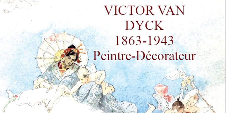 image - Victor Van Dyck, peintre décorateur 1862-1943