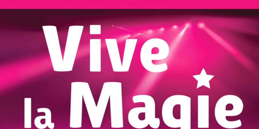 image - Vive la magie - 18e édition