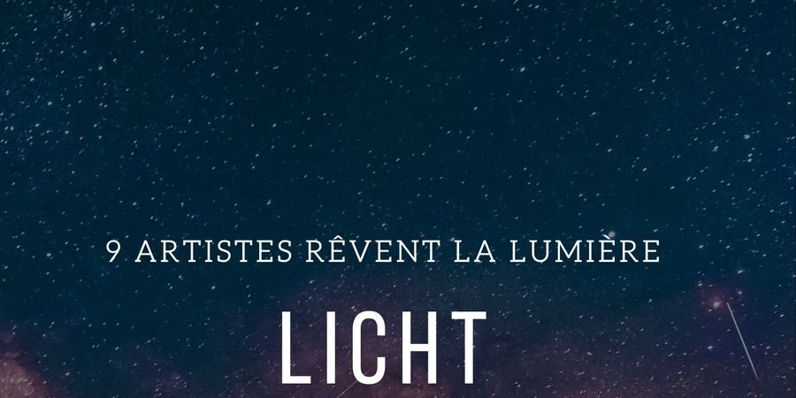 image - Licht, Light, Luz – 9 Artistes rêvent la lumière