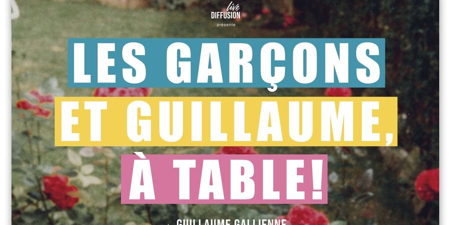 image - Les Garçons et Guillaume, à table !