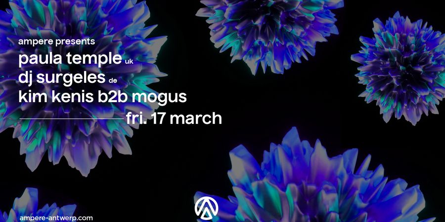 image - Ampere presents Paula Temple, DJ Surgeles, Kim Kenis b2b Mogus