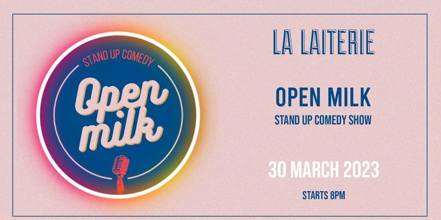 image - La Laiterie présente: L'Open Milk, Stand up Comedy Show