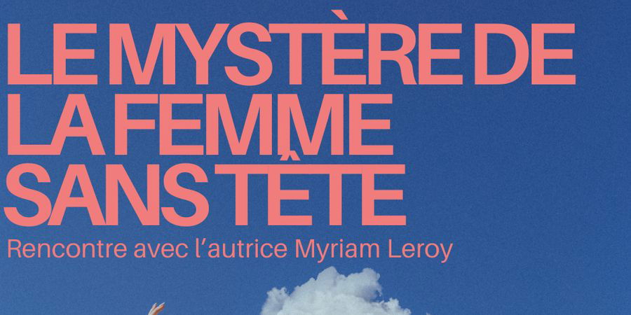 image - Lecture-spectacle, le Mystère de la femme sans tête de Myriam Leroy