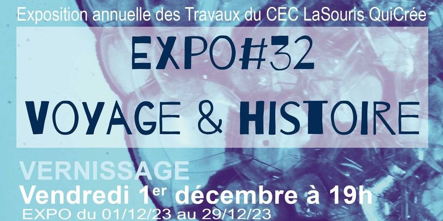 image - Expo#32 : Les Travaux du CEC LaSouris QuiCrée « Voyage et histoire »