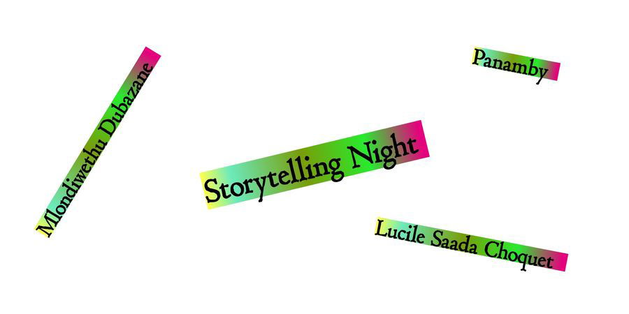 image - Storytelling Night w/, Mlondiwethu Dubazane, Lucile Saada Choquet & Panamby
