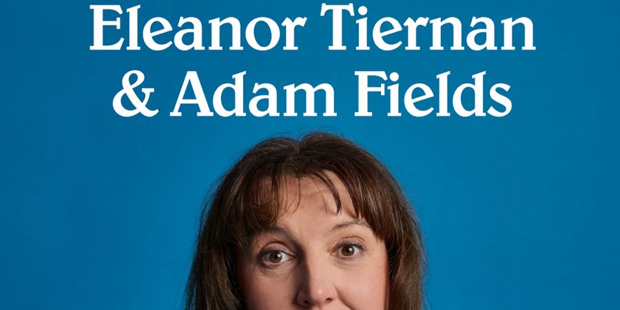 image - Eleanor Tiernan & Adam Fields