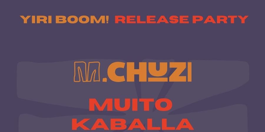 image - M.CHUZI release party w/, Muito Kaballa + DJ Rafael Aragon