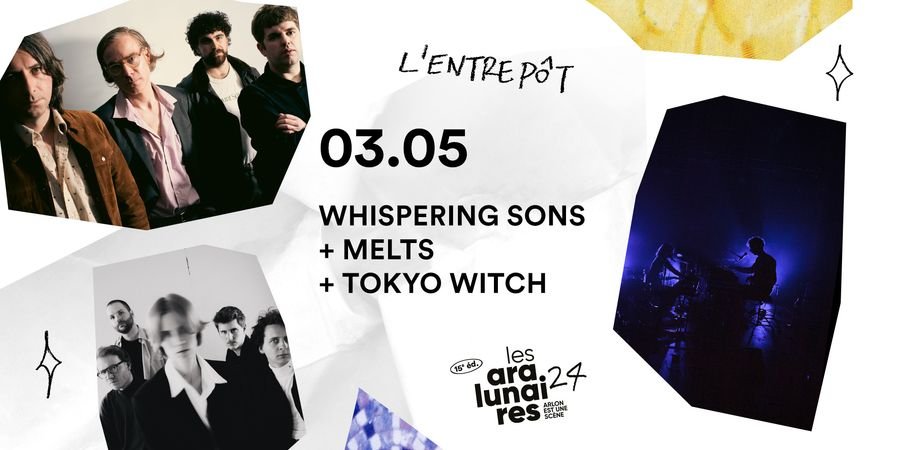 image - Les Aralunaires : Whispering Sons + Melts + Tokyo Witch