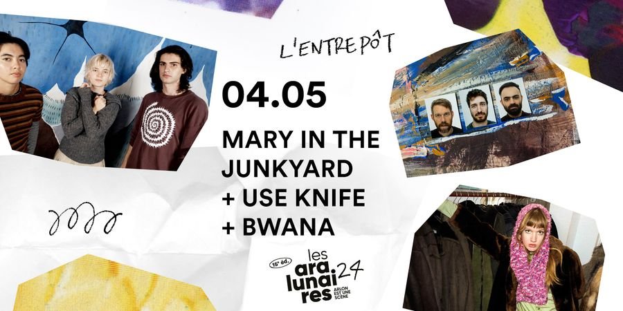 image - Les Aralunaires : Mary in the Junkyard + BWANA + Use Knife