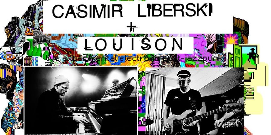 image - CASIMIR LIBERSKI + LOUISON LIVE EXPERIMENTAL ELECTRONIC JAZZ DUO