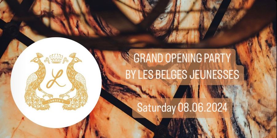 image - Grand Opening du Lawren's Brussels - Powered by les Belges Jeunesses