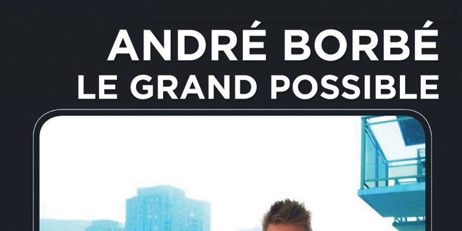 image - André Borbé – Le grand possible