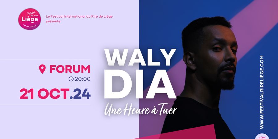 image - Waly Dia - Une Heure à Tuer | Festival International du Rire de Liège