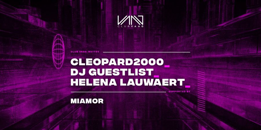 image - Club Vaag invites DJ GUESTLIST, HELENA LAUWAERT & CLEOPARD2000