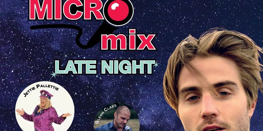 image - Micromix Late Night met Maksim, Glenn Claes, Get Ready, Jettie Pallettie en De Romeo's!
