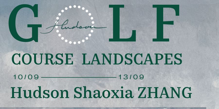 image - Exposition Solo “Golf Course Landscapes” par Hudson Shaoxia Zhang