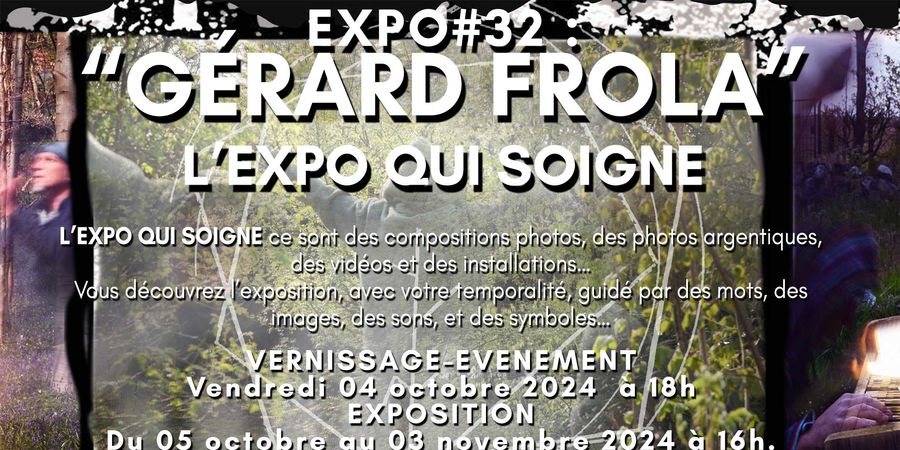 image - Expo#32 : « GÉRARD FROLA » L’EXPO qui SOIGNE