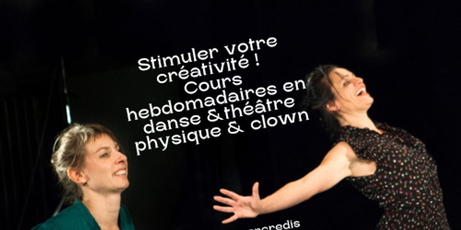 image - Stimuler votre créativité. Cours hebdomadaires danse & théâtre physique & clown