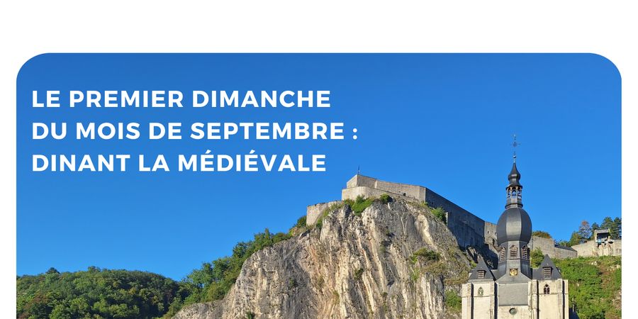 image - Le premier dimanche du mois de septembre : Dinant la médiévale