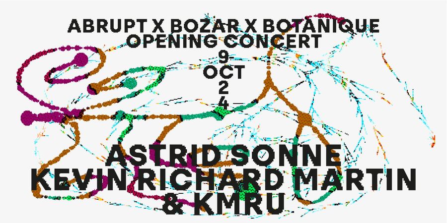 image - Abrupt x Bozar x Botanique – Opening Concerts – Astrid Sonne Kevin Richard Martin & KMRU