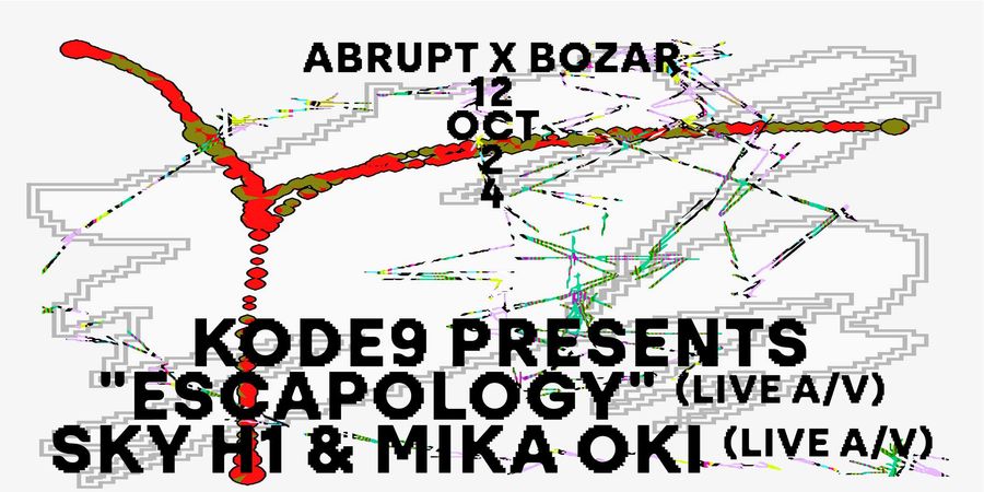 image - Abrupt x Bozar | Kode9 presents “Escapology” (Live A/V), SKY H1 & Mika Oki (Live A/V)