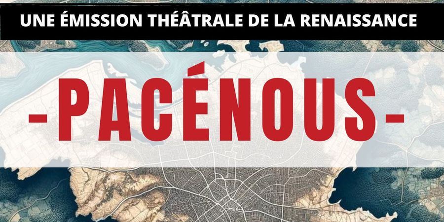 image - Pacénous - une émission collective du Théâtre de la Renaissance - Théâtre action 