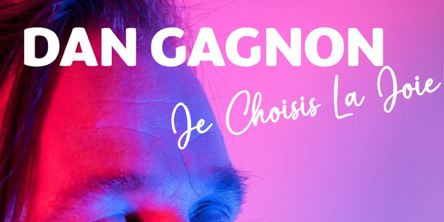 image - Dan Gagnon - Je choisis la joie