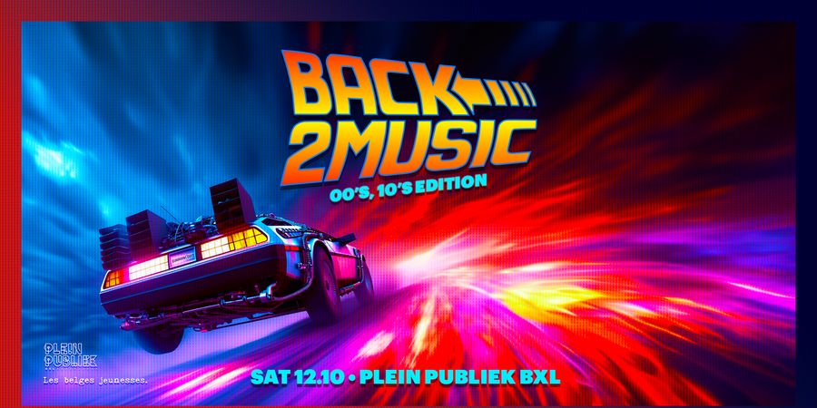 image - ✩ Mont des Arts PARTY • BACK 2 MUSIC 2000-2010 at Plein Publiek • SAMEDI 12/10 ✩