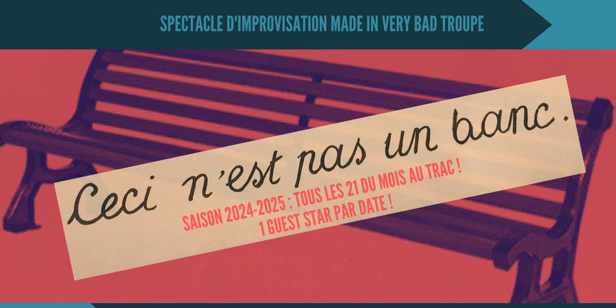 image - CECI N'EST PAS UN BANC - Spectacle d'improvisation de la Very Bad Troupe