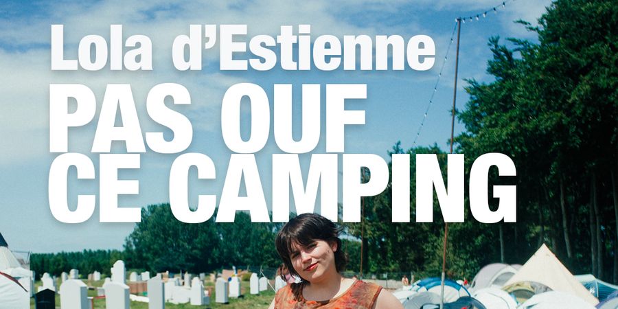 image - Lola d'Estienne - Pas ouf ce camping - Drôle de Mouv ASBL