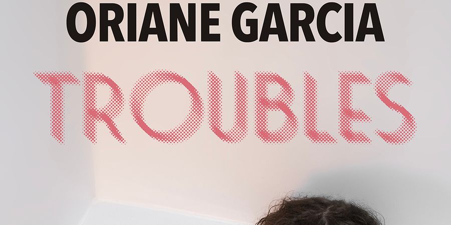 image - Oriane Garcia - Troubles - Drôle de Mouv ASBL