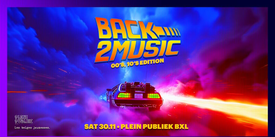 image - ✩ Mont des Arts PARTY • BACK 2 MUSIC 2000-2010 at Plein Publiek • SAMEDI 30/11 ✩