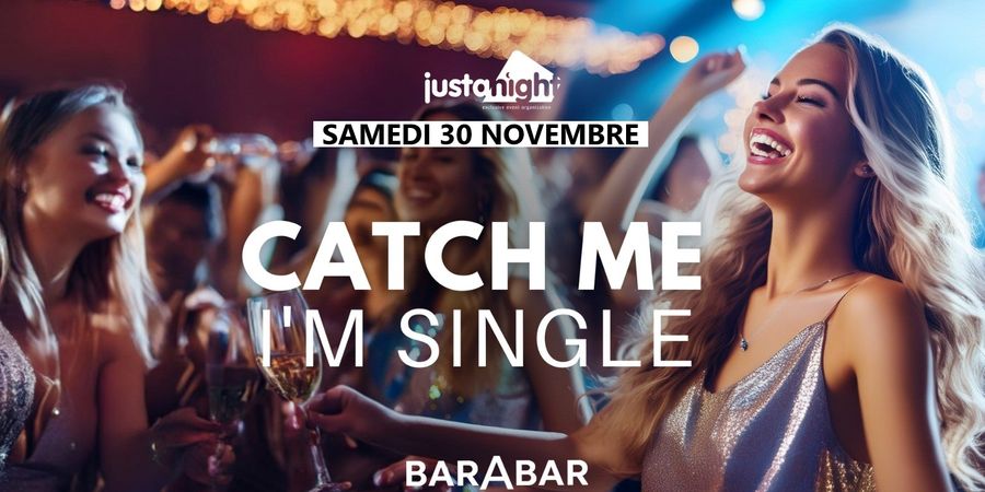 image - ◐ Catch Me I'm Single ◐ The International Party by Just A Night - Free Entrance