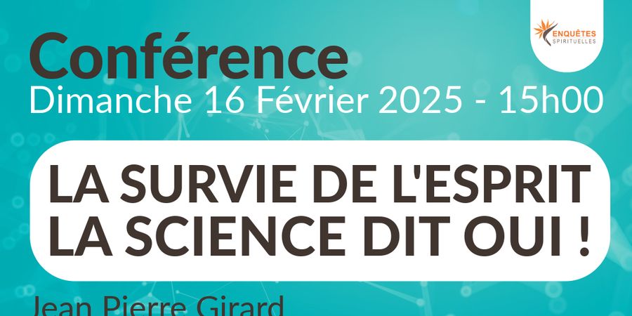 image - Conférence - La survie de l'esprit : la science dit oui !