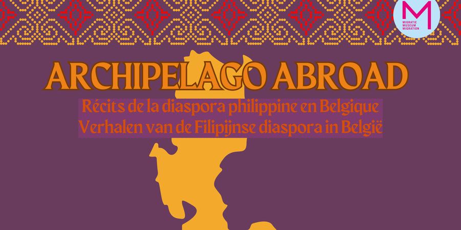 image - ARCHIPELAGO ABROAD - Récits de la diaspora philippine en Belgique