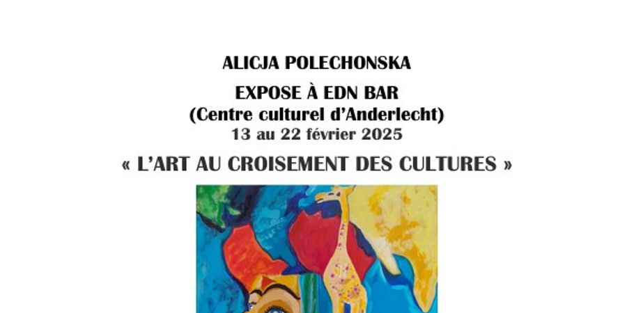 image - ALICJA POLECHONSKA - L’ART AU CROISEMENT DES CULTURES 