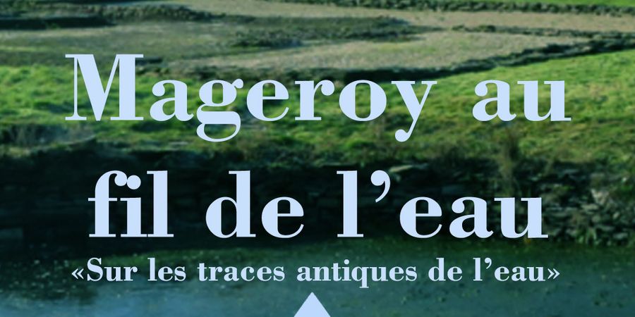 image - Mageroy au fil de l'eau, sur les traces antiques de l'eau