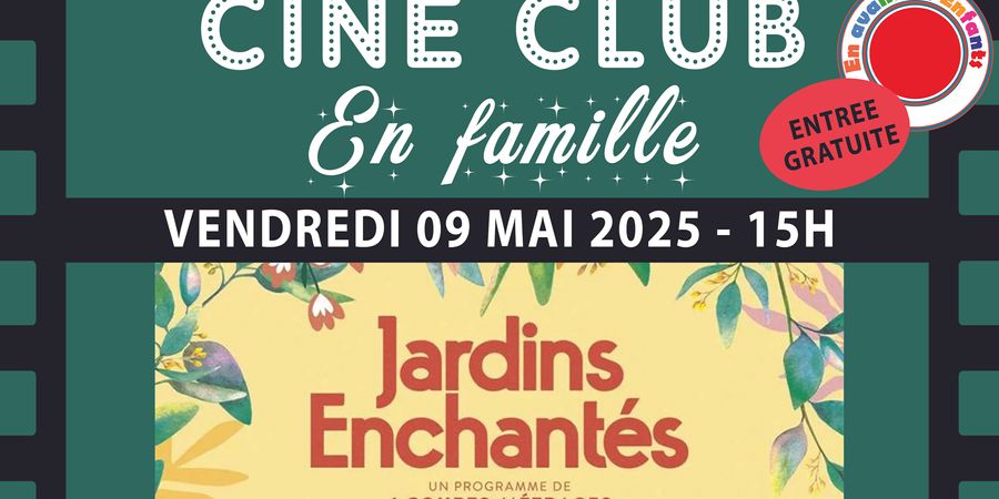 image - JARDINS ENCHANTÉS // CINÉ CLUB EN FAMILLE