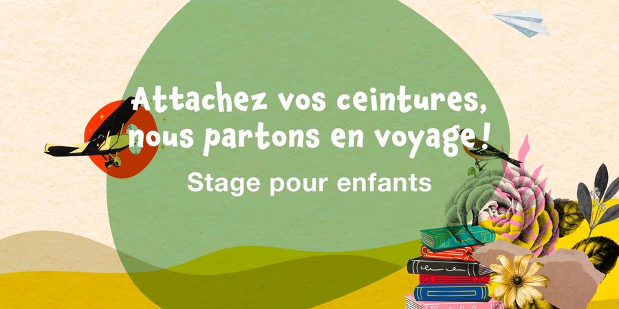 image - Stage pour enfants - Accrochez vos ceintures, nous partons en voyage !