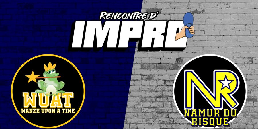 image - Match d'impro : Wanze upon a time VS Namur du Risque