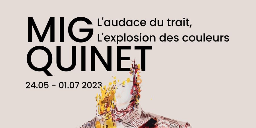 image - MIG QUINET - L'audace du trait, l'explosion des couleurs