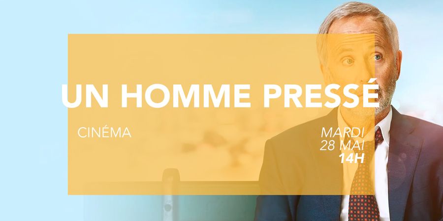 image - Cinéma - Un Homme Pressé