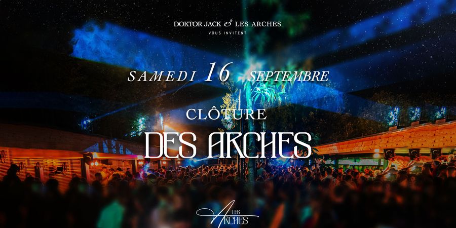 image - La CLOSING des Arches x OPENING Doktor Jack ☾ Ce Samedi 16.09 | By les Belges Jeunesses