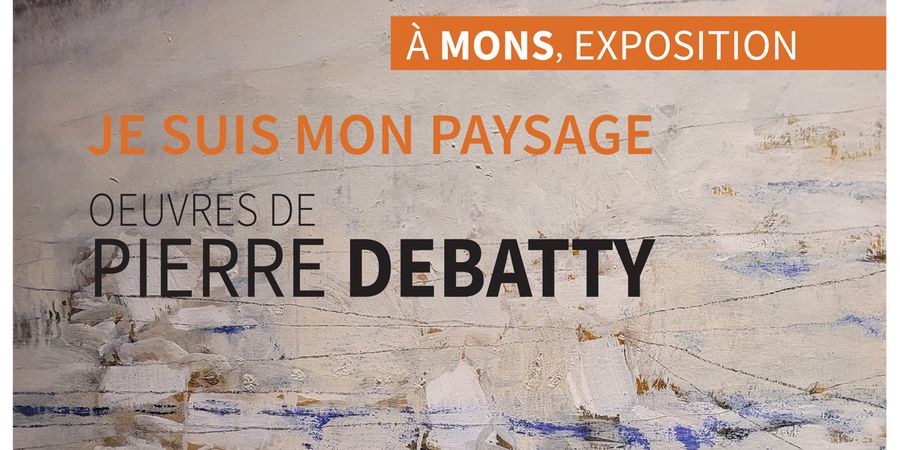 image - Je suis mon paysage - Oeuvres de Pierre Debatty