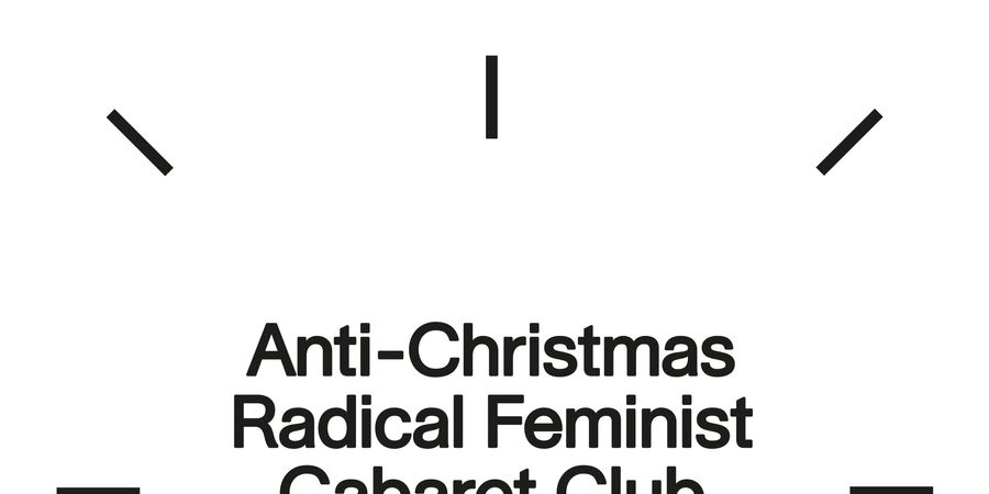 image - Anti-Christmas Radical Feminist Cabaret Club & Alternative Peepshow Party with Rosie Sommers