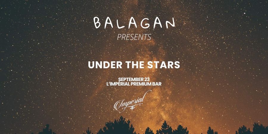 image - BALAGAN - L’IMPÉRIAL PREMIUM BAR | UNDER THE STARS